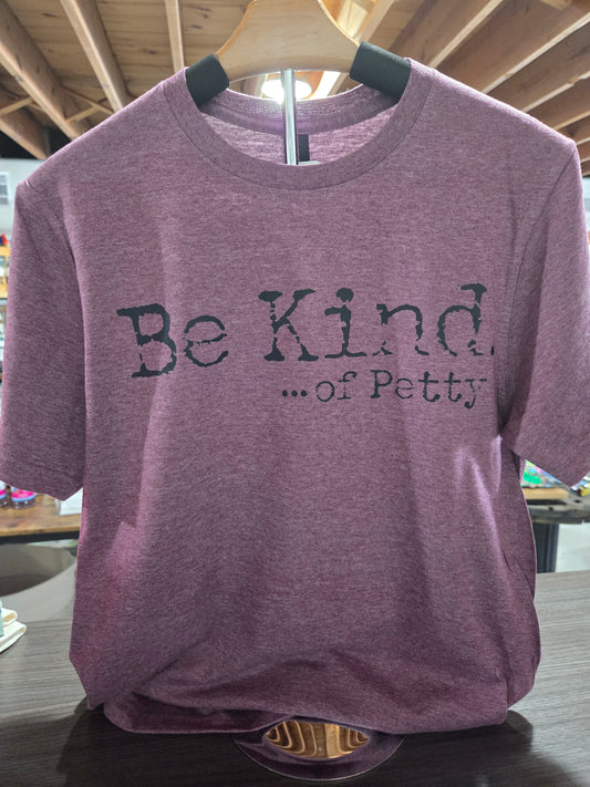 Be Kind Of Petty Tee
