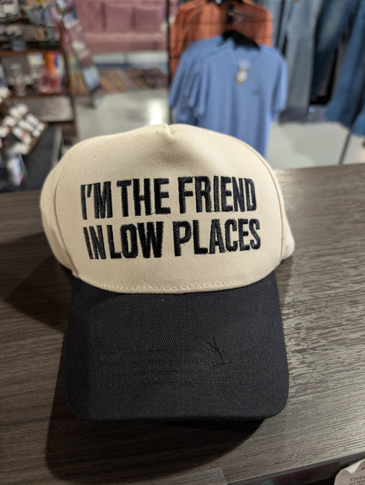 I'm The Friend In Low Places