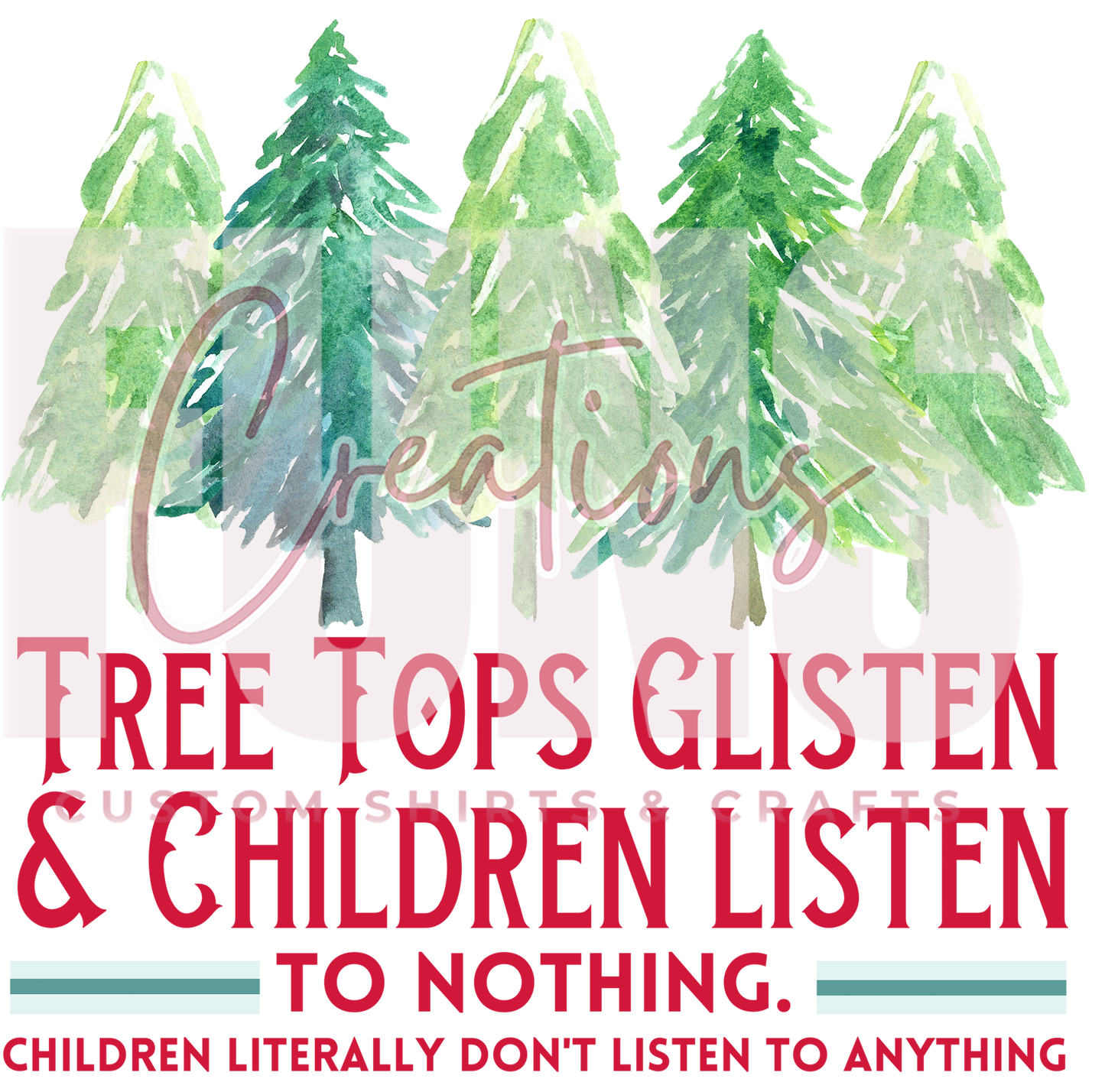 Tree Tops Glisten & Children Listen DTF Transfer