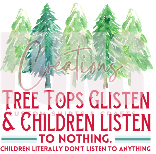 Tree Tops Glisten & Children Listen DTF Transfer