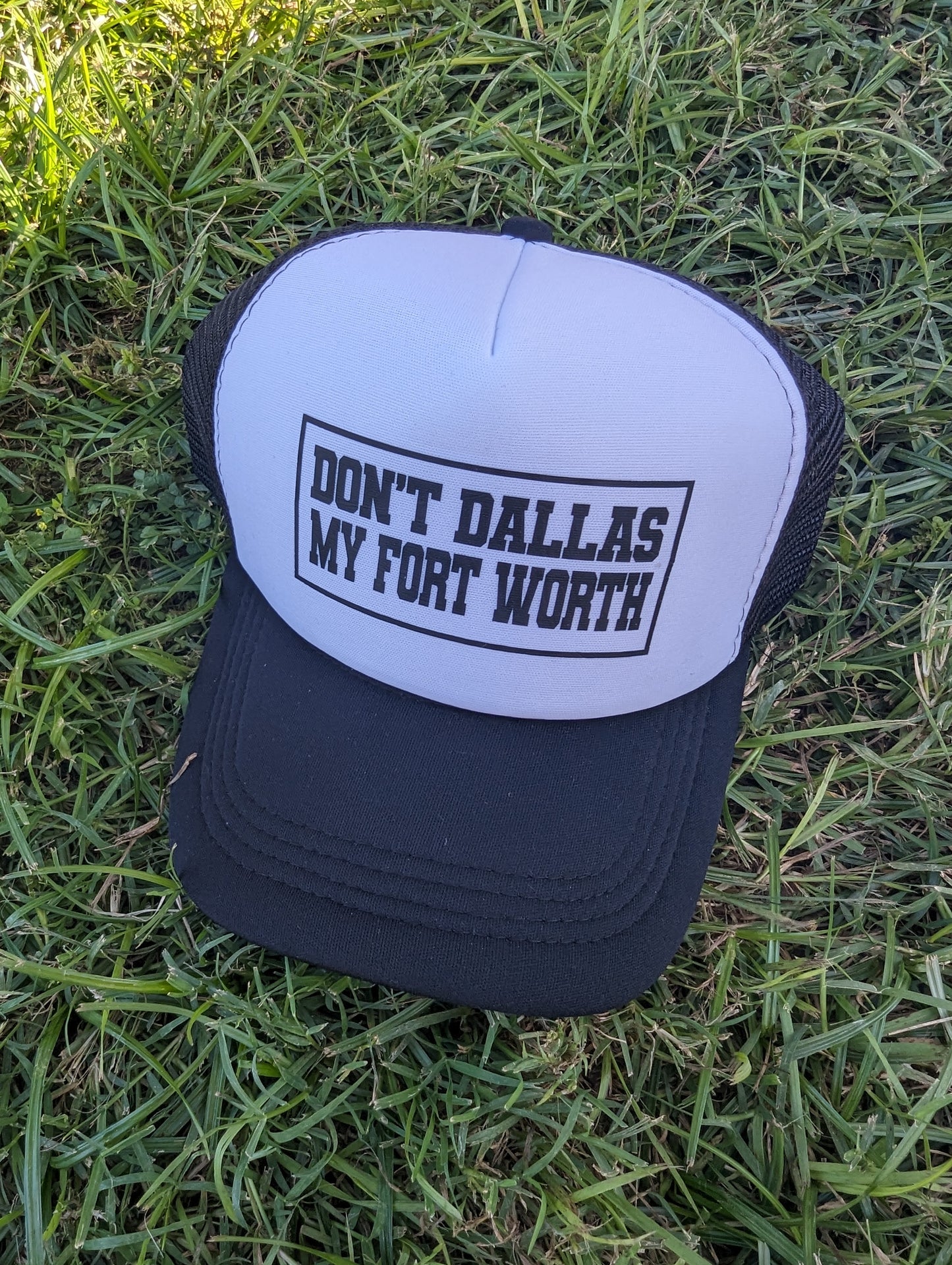 Don't Dallas My Fort Worth Trucker Hat