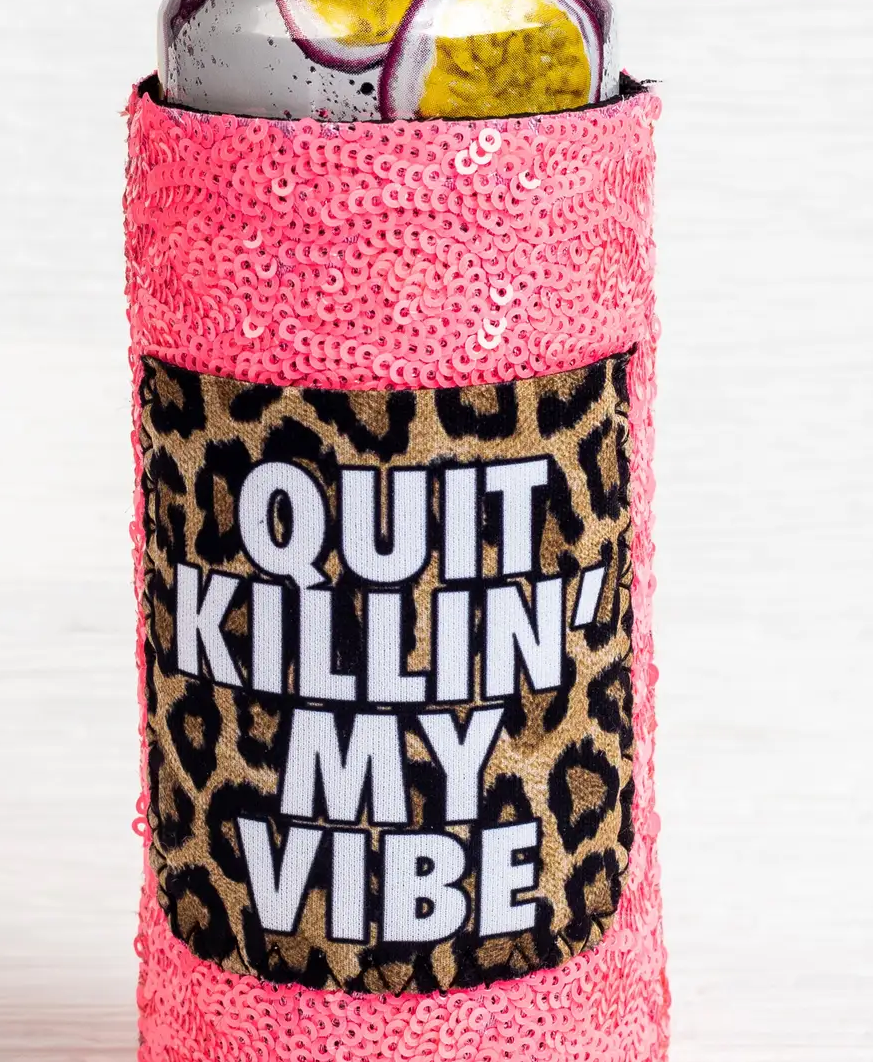 Killin' My Vibe- Sequin Koozie