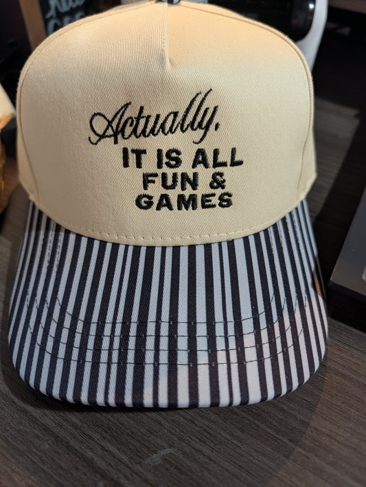 Actually It Is Fun & Games Hat